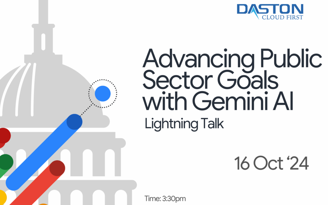 Daston’s Google Public Sector Lightning Talk: A Game-Changer for Public Sector Agencies